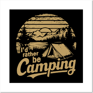 I'd Rather Be Camping. Camping Lover Posters and Art